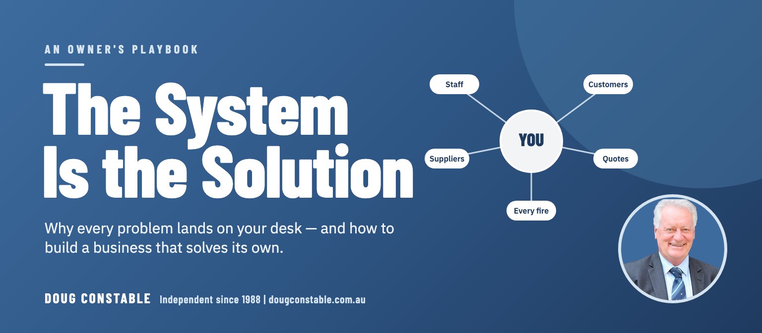 The System Is the Solution: Why Every Problem Lands on Your Desk
