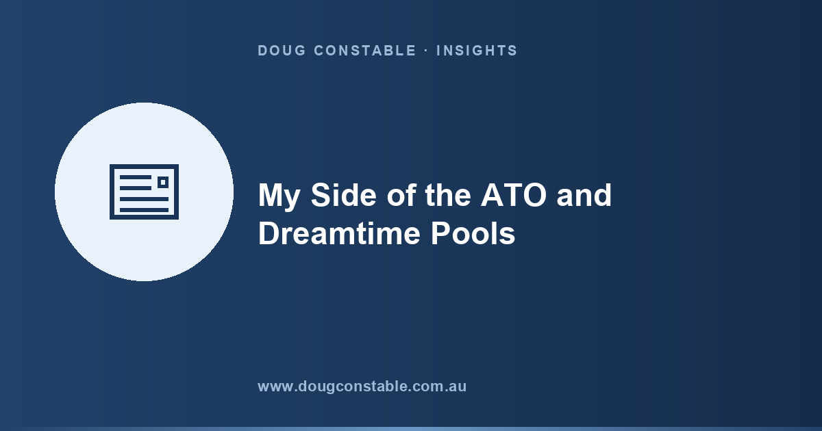 When the Headlines Don't Tell the Full Story: My Side of the ATO and Dreamtime Pools